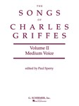 Songs Of Charles Griffes  Volume Ii