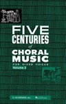 5 Centuries Of Choral Music Volume 2