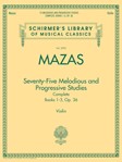 Mazas - 75 Melodious and Progressive Studies Complete, Op. 36, Books 1-3, Violin