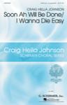 Soon Ah Will Be Done/I Wanna Die Easy - Craig Hella Johnson Choral Series