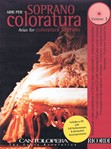 Arias for Coloratura Soprano, Vol. 3 - Cantolopera Series With a CD of Full Performances and Accompaniments