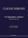 Durand Claude Debussy   Claude Debussy - Six Épigraphes antiques - 1 Piano  / 4 Hands