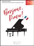 Bonjour, Piano! - Upper Elementary Level - Piano