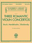 Three Romantic Violin Concertos: Bruch, Mendelssohn, Tchaikovksy [violin]