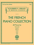 The French Piano Collection - 48 Pieces by Chaminade, Couperin, Debussy, Faure, Ravel, and Satie - Schirmer's Library of Musical Classics Volume 2118