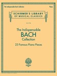 Indispensable Bach Collection - 23 Famous Piano Pieces