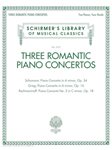 Three Romantic Piano Concertos: Schumann, Grieg, Rachmaninoff - Schirmer's Library of Musical Classics, Vol. 2127