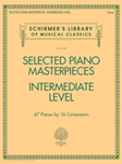 Selected Piano Masterpieces - Intermediate Level - Schirmer's Library of Musical Classics Volume 2129