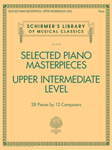 Selected Piano Masterpieces - Upper Intermediate Level - Schirmer's Library of Musical Classics Volume 2130