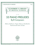 55 Piano Preludes By 8 Composers Schirmer's Library of Musical Classics Volume 2138 - Albeniz, Beethoven, Chopin, Debussy, Mendelssohn, Rachmaninoff, Ravel, Scriabin