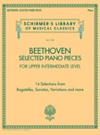 Beethoven: Selected Piano Pieces - Upper Intermediate Level Schirmer's Library of Musical Classics Volume 2150