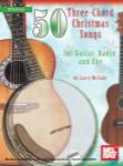 Mel Bay Larry McCabe   50 Three-Chord Christmas Songs for Guitar, Banjo & Uke