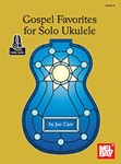 Gospel Favorites for Solo Ukulele