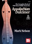 The Complete Book of Old-Time Fiddle Tunes for Appalachian Dulcimer
