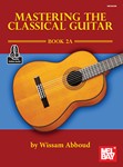 Mastering The Classical Guitar Book 2A