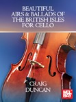 Beautiful Airs & Ballads of the British Isles for Cello