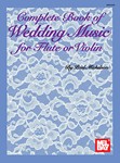 Complete Book Of Wedding Music For Flute or Violin