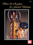 Blues & Ragtime For Fretted Dulcimer