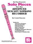 Solo Pieces for the Advanced Descant/Soprano Recorder - recorder