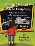 Young Musician's Guide to Composing, Bk. 1 - Student Workbook