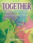 Together: Eight Creative Titles for Unison Choir