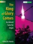 The King of Glory Comes - An Advent Suite for Organ