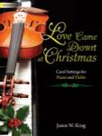 Love Came Down at Christmas [piano/violin] PIANO/VLN
