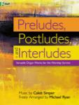 Preludes, Postludes, and Interludes [organ 2 staff]