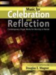 Lorenz  Wagner  Music for Celebration and Reflection - Contemporary Organ Works for Worship or Recital