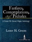 Fanfares Contemplations and Preludes [organ] Groom Org 3-staf