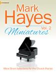 Lorenz    Mark Hayes Miniatures Volume 2 - More Short Selections for the Church Pianist