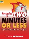 Postludes in Two Minutes or Less [organ] Williamson Org 2-staf