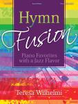 Lorenz  Wilhelmi  Hymn Fusion - Piano Favorites with a Jazz Flavor