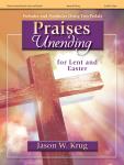 Praises Unending for Lent and Easter [2-staff organ] Krug