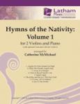 Latham  McMichael C  Hymns of the Nativity Volume 1 for 2 Violins and Piano