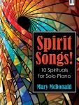 Spirit Songs! [moderately advanced piano] McDonald Pno