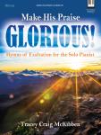 Make His Praise Glorious! [piano] McKibben Pno