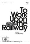 To Work Upon The Railway