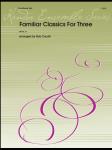 Familiar Classics For Three - Trombone Trio