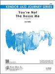 You'Re Not The Bossa Me - Jazz Arrangement (Digital Download Only)