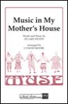 Music in My Mother's House SSAA