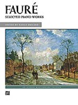 Faure: Selected Piano Works [Piano]