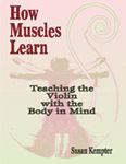 How Muscles Learn: Teaching the Violin with the Body in Mind