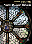 Sunday Morning Organist, Volume 9: Organ & Piano Classical Duos [Organ Ensemble] -
