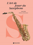 L'Art de Jouer du Saxophone [The Art of Saxophone Playing] [Saxophone]