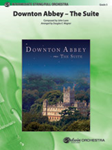 Downton Abbey -- The Suite - Full Orchestra Arrangement
