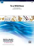 Alfred MacDowell E          Sheldon R  To a Wild Rose - Concert Band