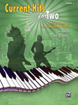 Current Hits for Two, Book 3 6 Graded Duets for Late Intermediate Pianists