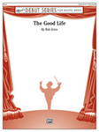 The Good Life [Concert Band] Grice Conc Band