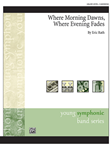 Where Morning Dawns Where Evening Fades [Concert Band] Conc Band